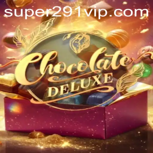 Discover the World of ChocolateDeluxe: The Thrilling Game With Super291