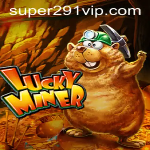 Exploring the Thrills of LuckyMiner and the Excitement of Super291