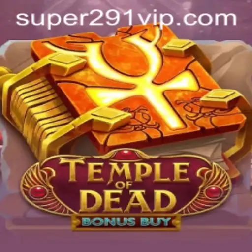 Temple of Dead Bonus Buy: Unveiling the Ultimate Gaming Experience with Super291